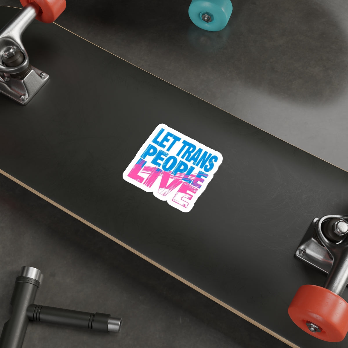 Die-Cut Stickers - LET TRANS PEOPLE LIVE - EqualiTees.Me