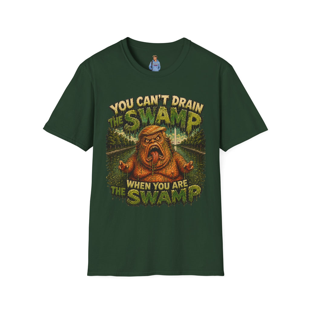 T-Shirt — "You Can't Drain the Swamp when you ARE the Swamp" Graphic Tee