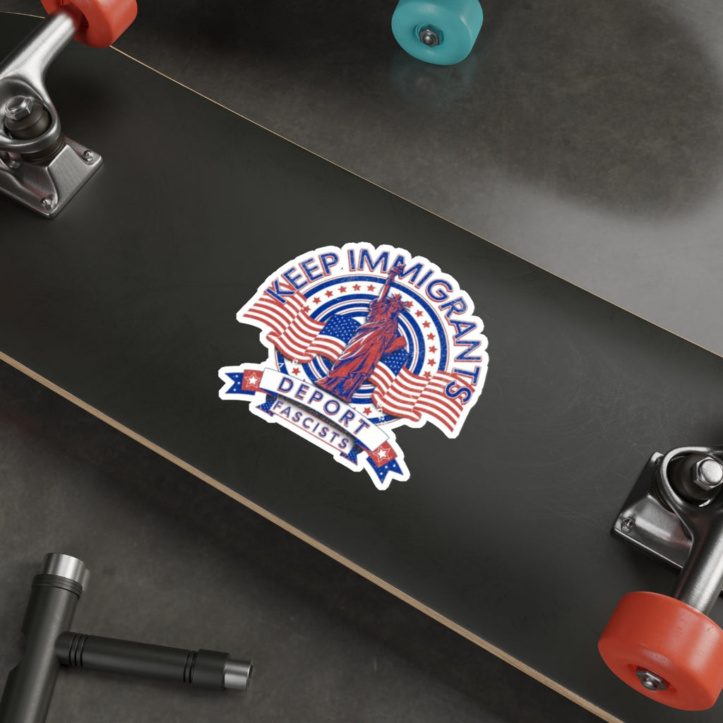 Keep Immigrants Deport Fascists Die-Cut Sticker