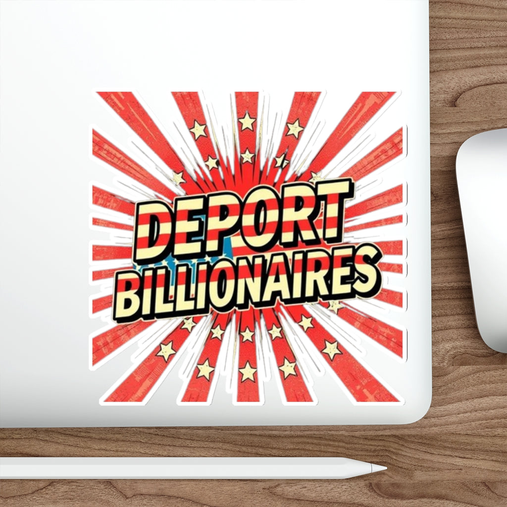 Die-Cut Stickers - DEPORT BILLIONAIRES - EqualiTees.Me