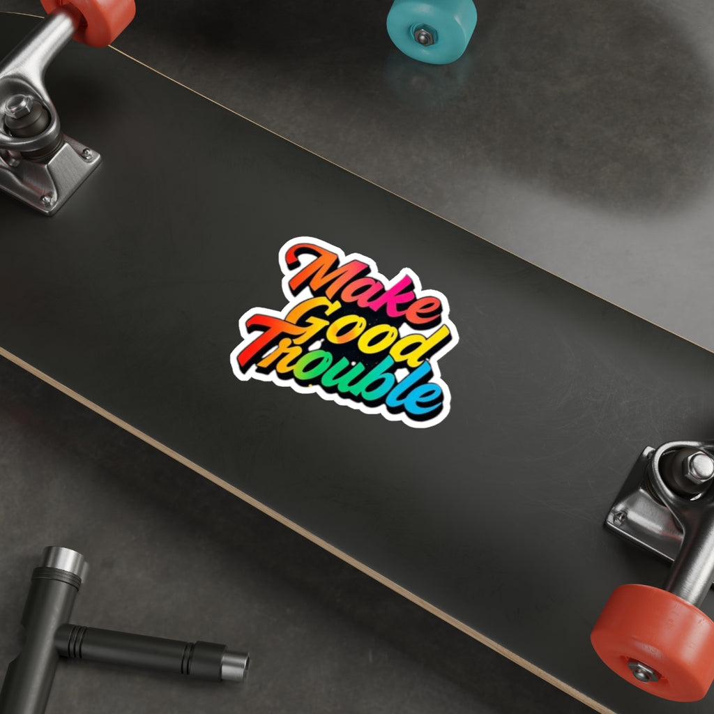 Die-Cut Stickers - Make Good Trouble - Rainbow Text - EqualiTees.Me