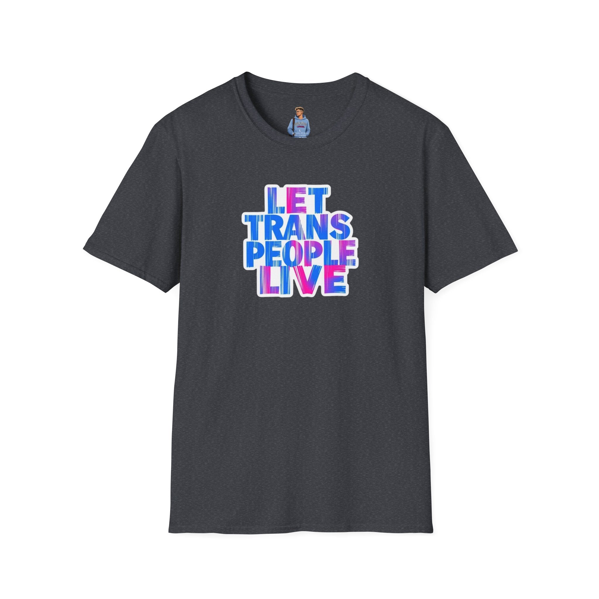 Camiseta unisex de estilo suave Let Trans People Live: camiseta con mensaje de apoyo al orgullo LGBTQ+