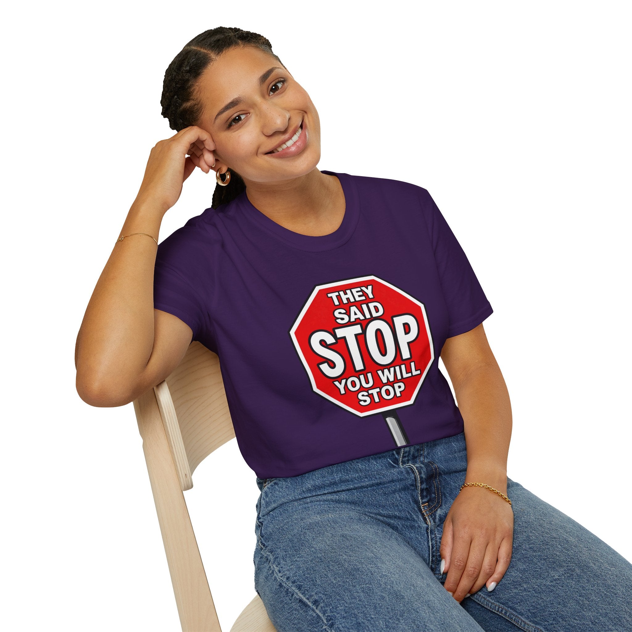 They Said Stop You Will Stop T-Shirt - Consent Awareness