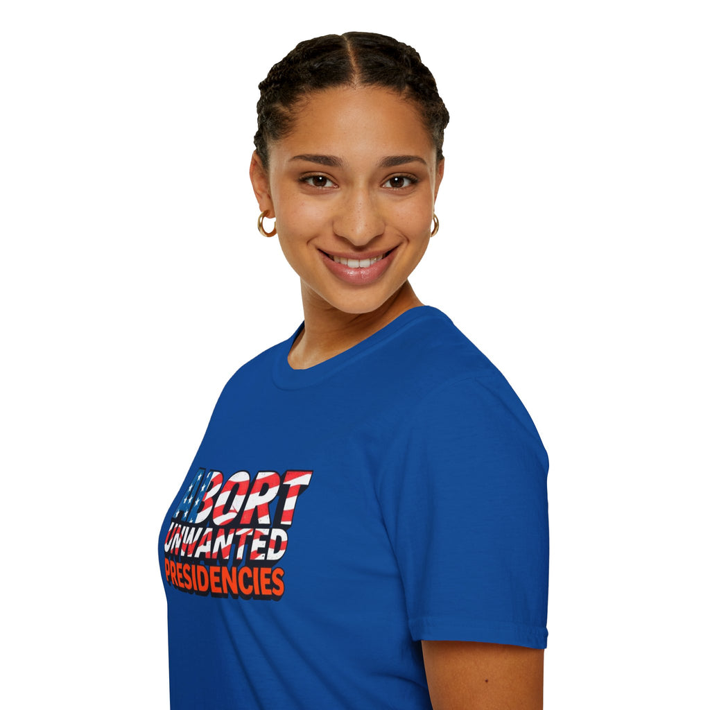 Abort Unwanted Presidencies Political Statement T-Shirt