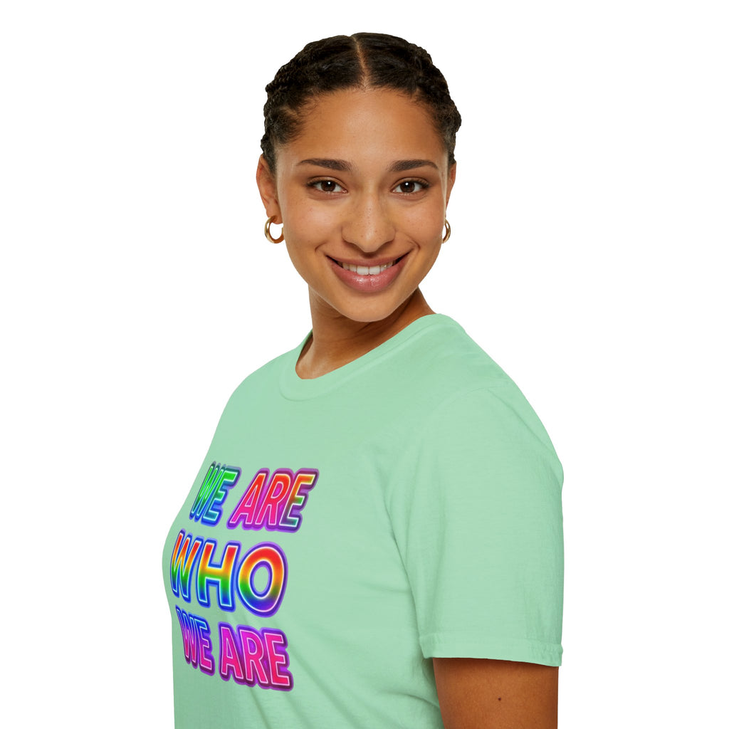 Pride Statement T-Shirt - 'We Are Who We Are' - Unisex Softstyle Tee for Self-Expression