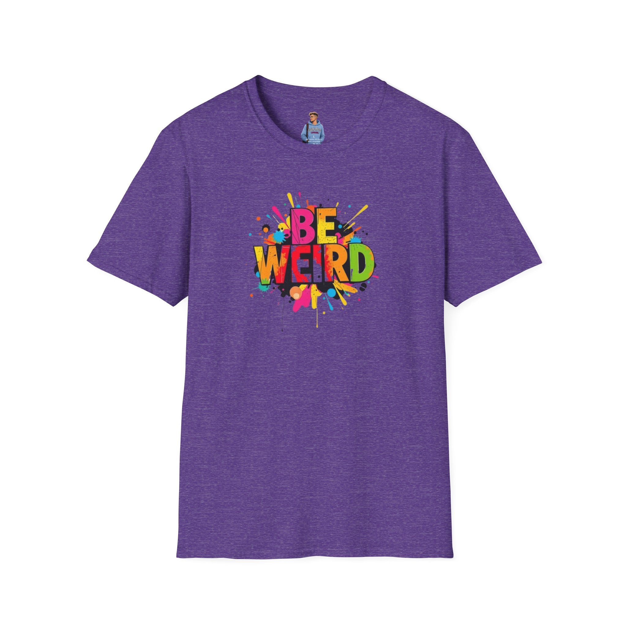 Camiseta unisex de estilo suave Be Weird: camiseta gráfica divertida y colorida para expresarse