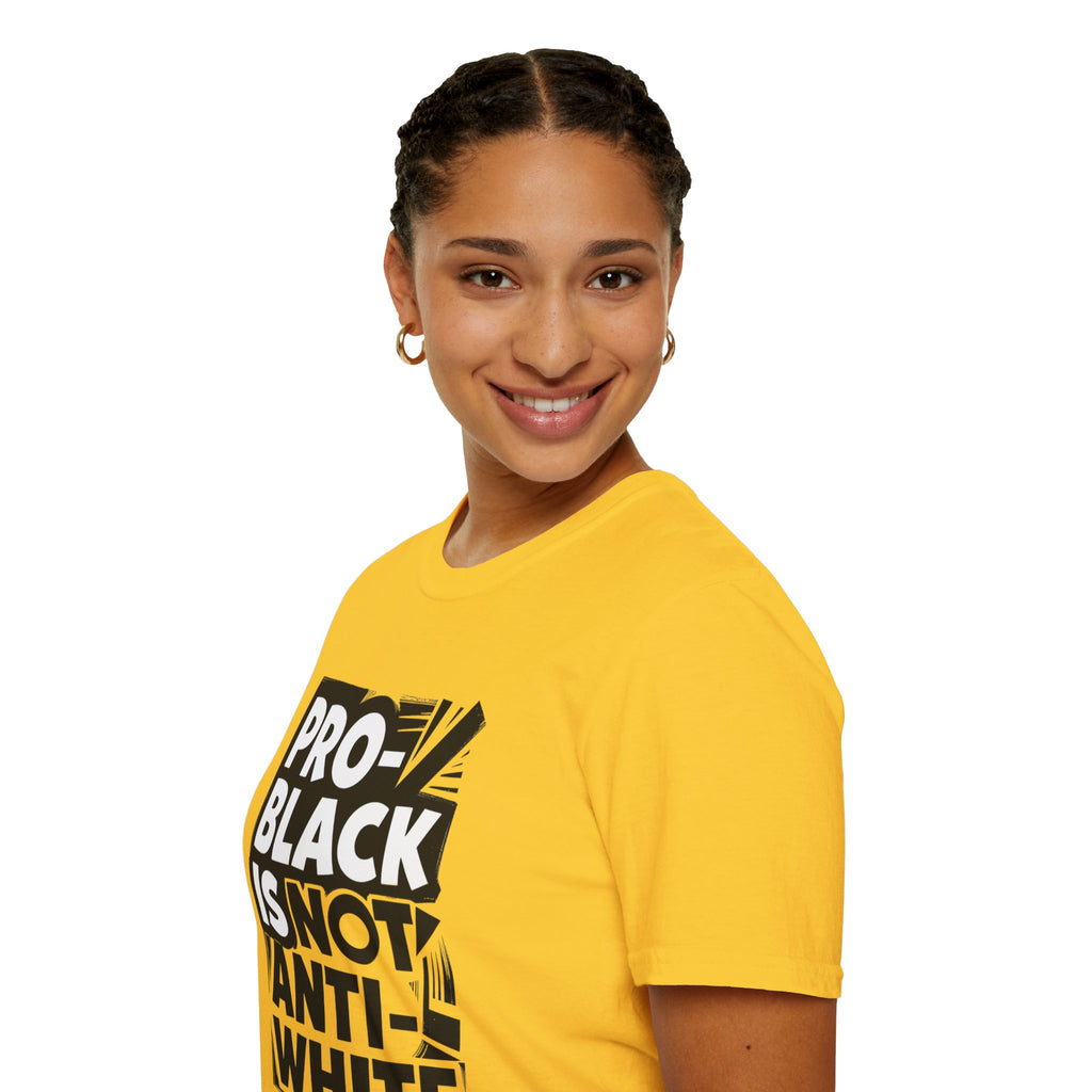 Pro-Black Is Not Anti-White Statement T-Shirt