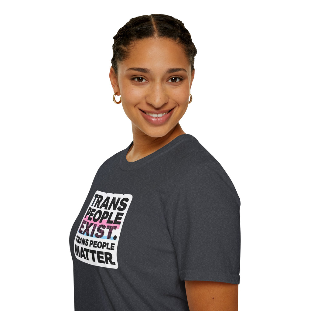 Trans People Exist T-Shirt