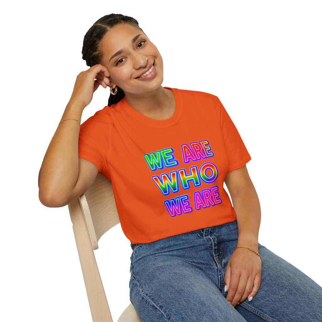 Pride Statement T-Shirt - 'We Are Who We Are' - Unisex Softstyle Tee for Self-Expression