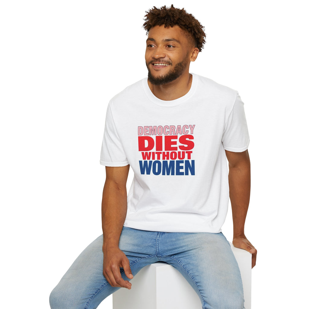 Democracy Dies Without Women Unisex Softstyle T-Shirt