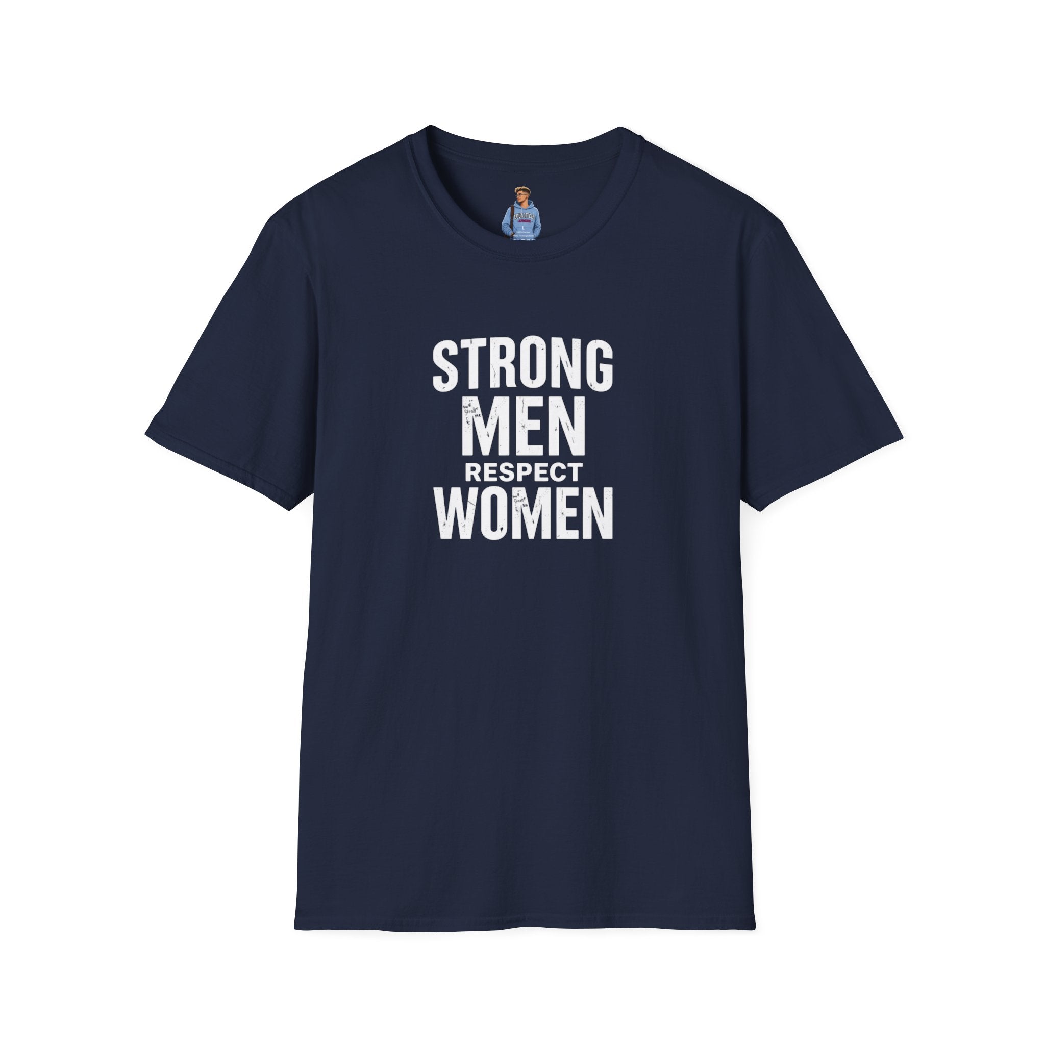 Strong Men Respect Women Statement Tee Unisex Softstyle T-Shirt