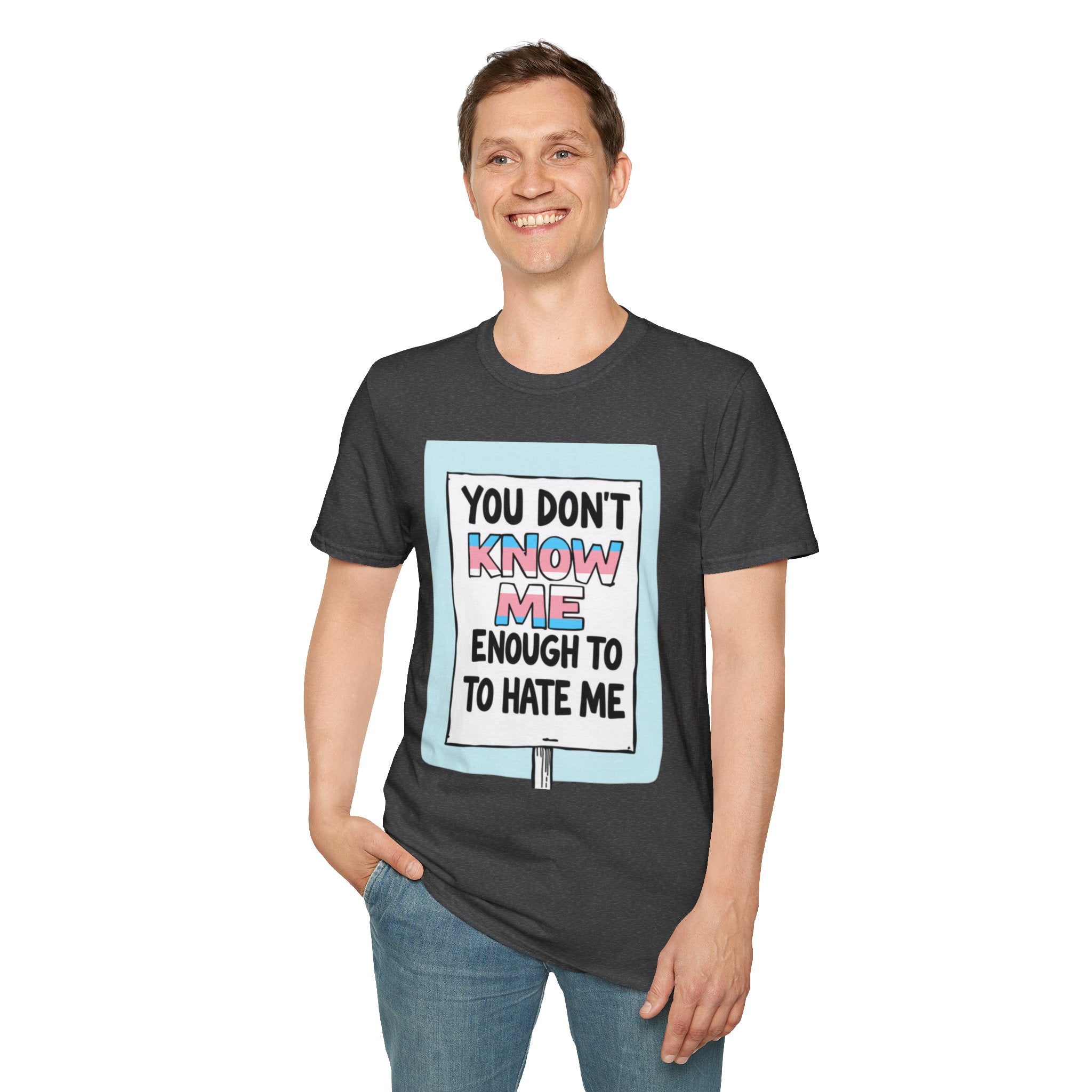 You Don't Know Me Enough to Hate Me Trans Pride T-Shirt - Unisex Softstyle Tee for Casual Wear