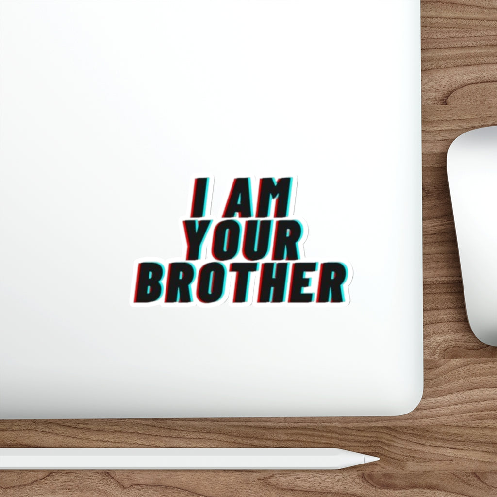 Die-Cut Stickers - I Am Your Brother - EqualiTees.Me