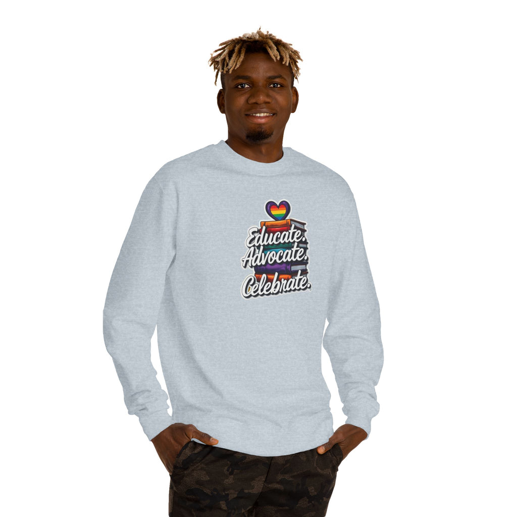 Educate, Advocate, Celebrate Sweatshirt