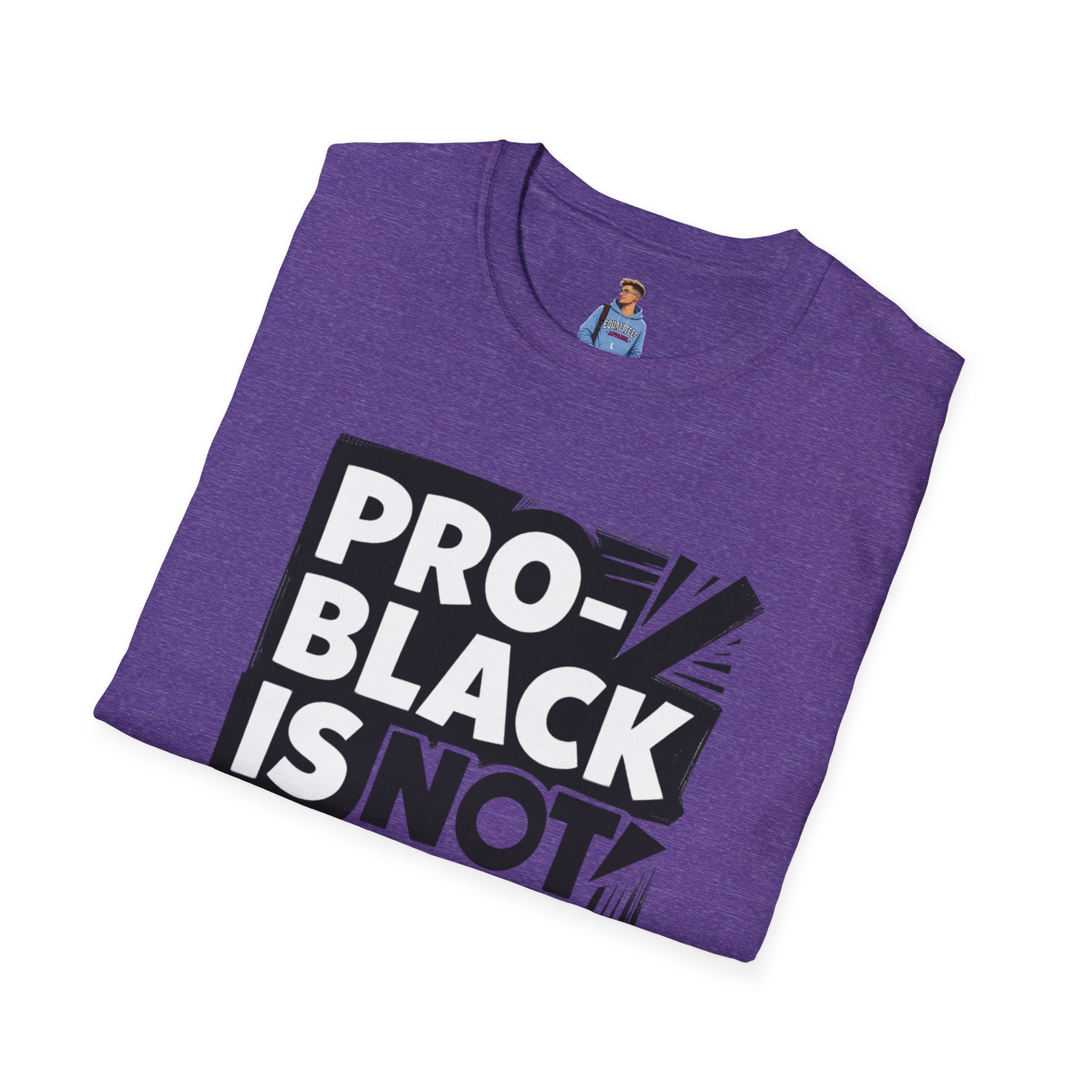 Pro-Black Is Not Anti-White Statement T-Shirt