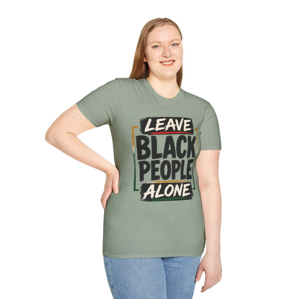 T-Shirt — "Leave Black People Alone" Social Justice Statement Tee