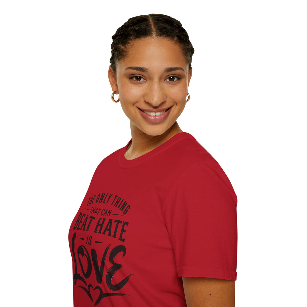 T-Shirt — "The Only Thing That Can Beat Hate Is Love" Inspirational Tee