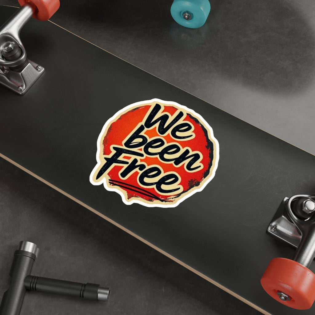 Die-Cut Stickers - We Been Free - EqualiTees.Me
