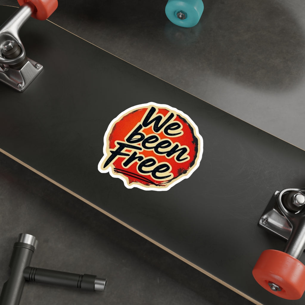 Die-Cut Stickers - We Been Free - EqualiTees.Me