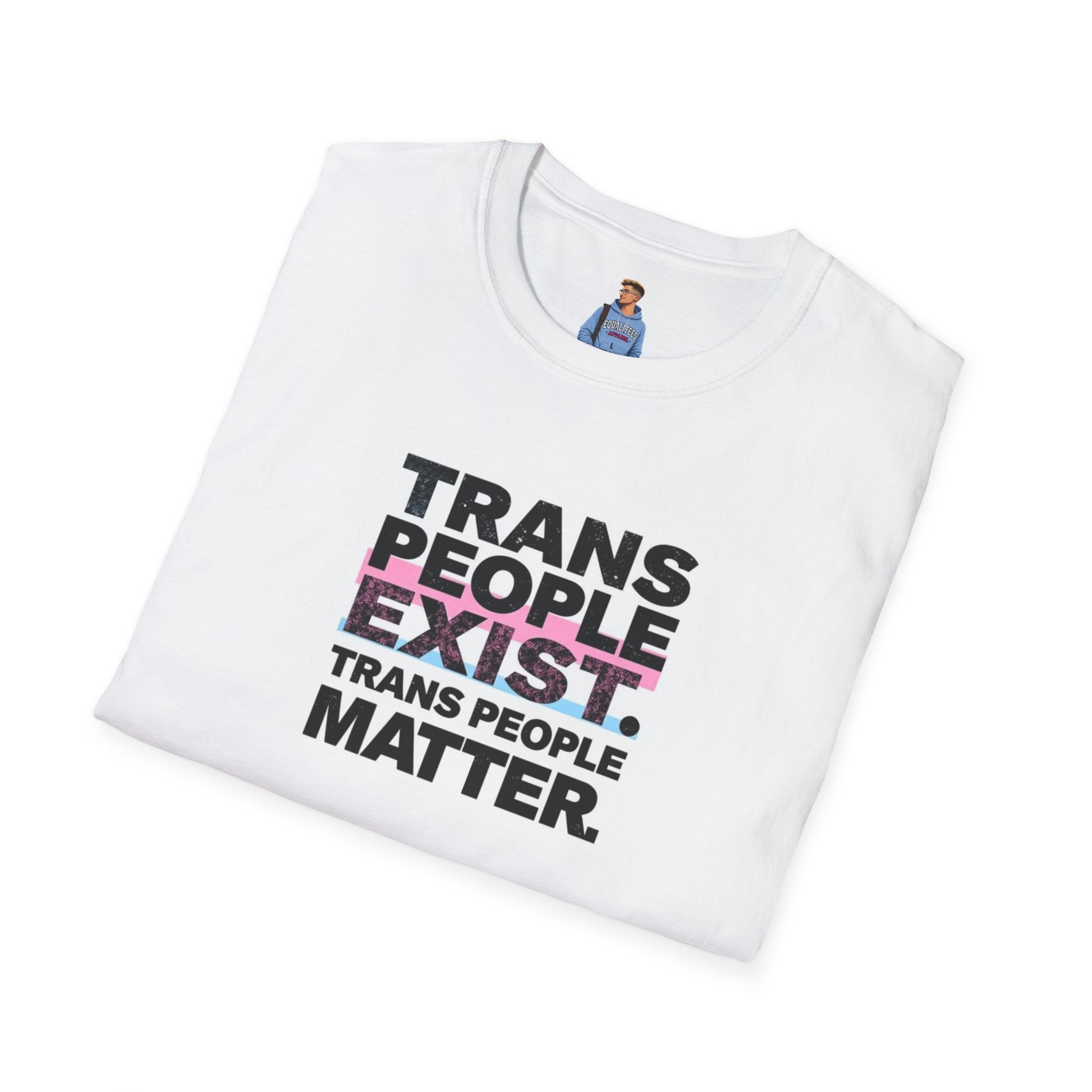 Trans People Exist T-Shirt