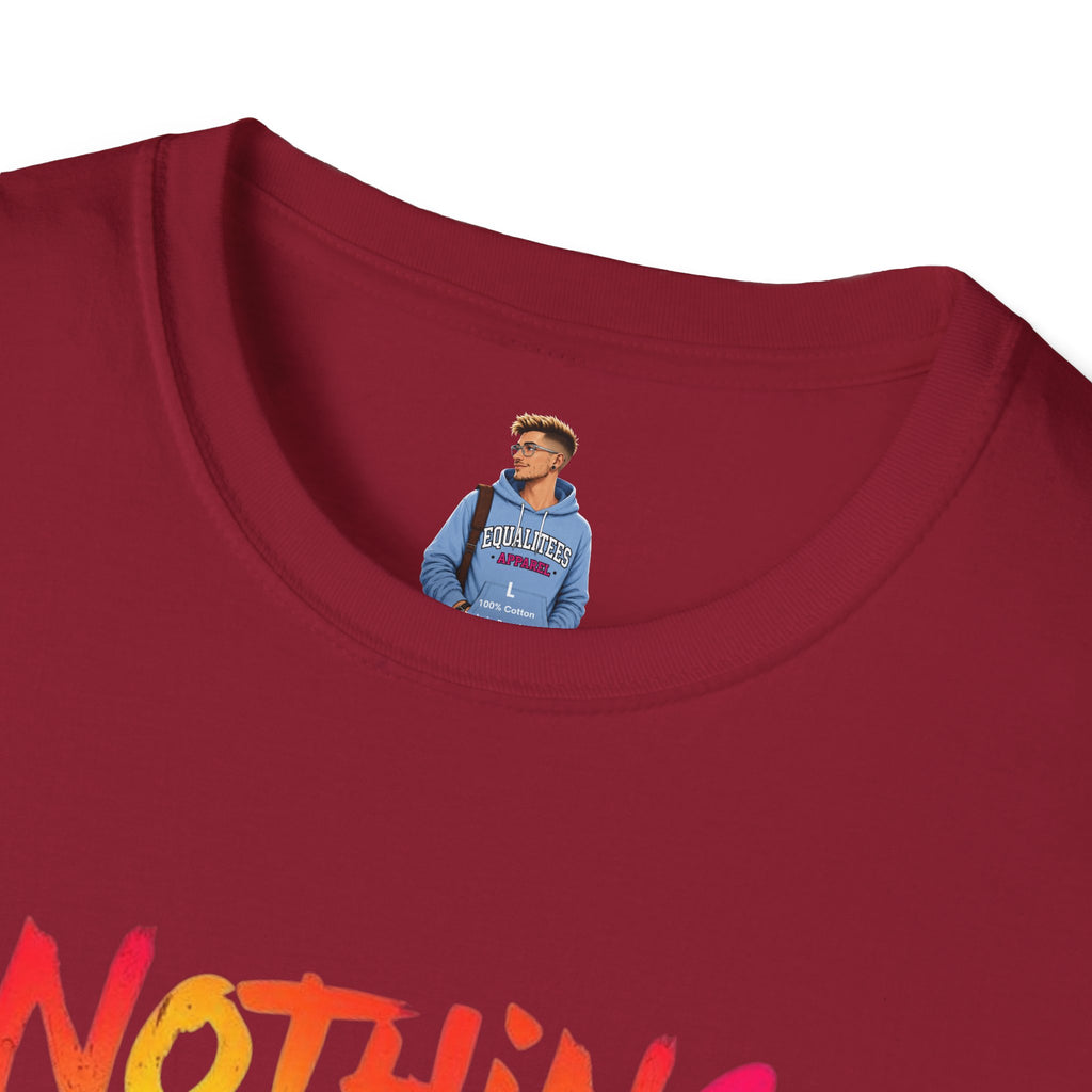 Nothing Makes You An Expert T-Shirt