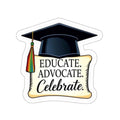 Graduation Celebration Die-Cut Stickers - Educate Advocate Celebrate