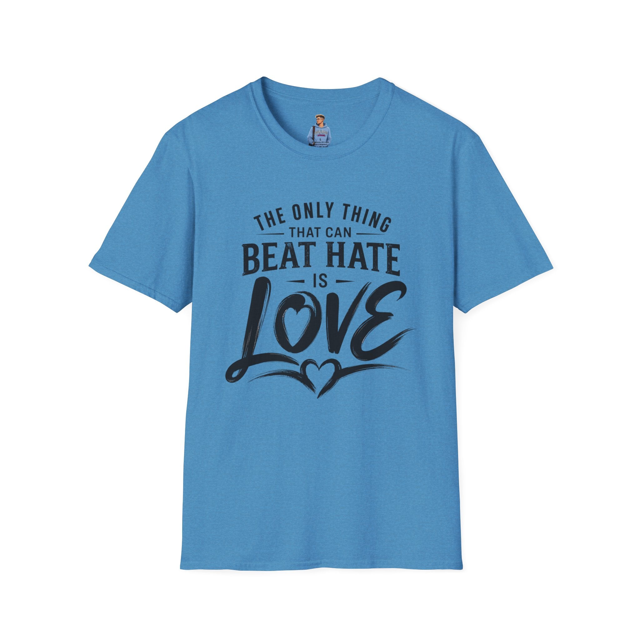 T-Shirt — "The Only Thing That Can Beat Hate Is Love" Inspirational Tee