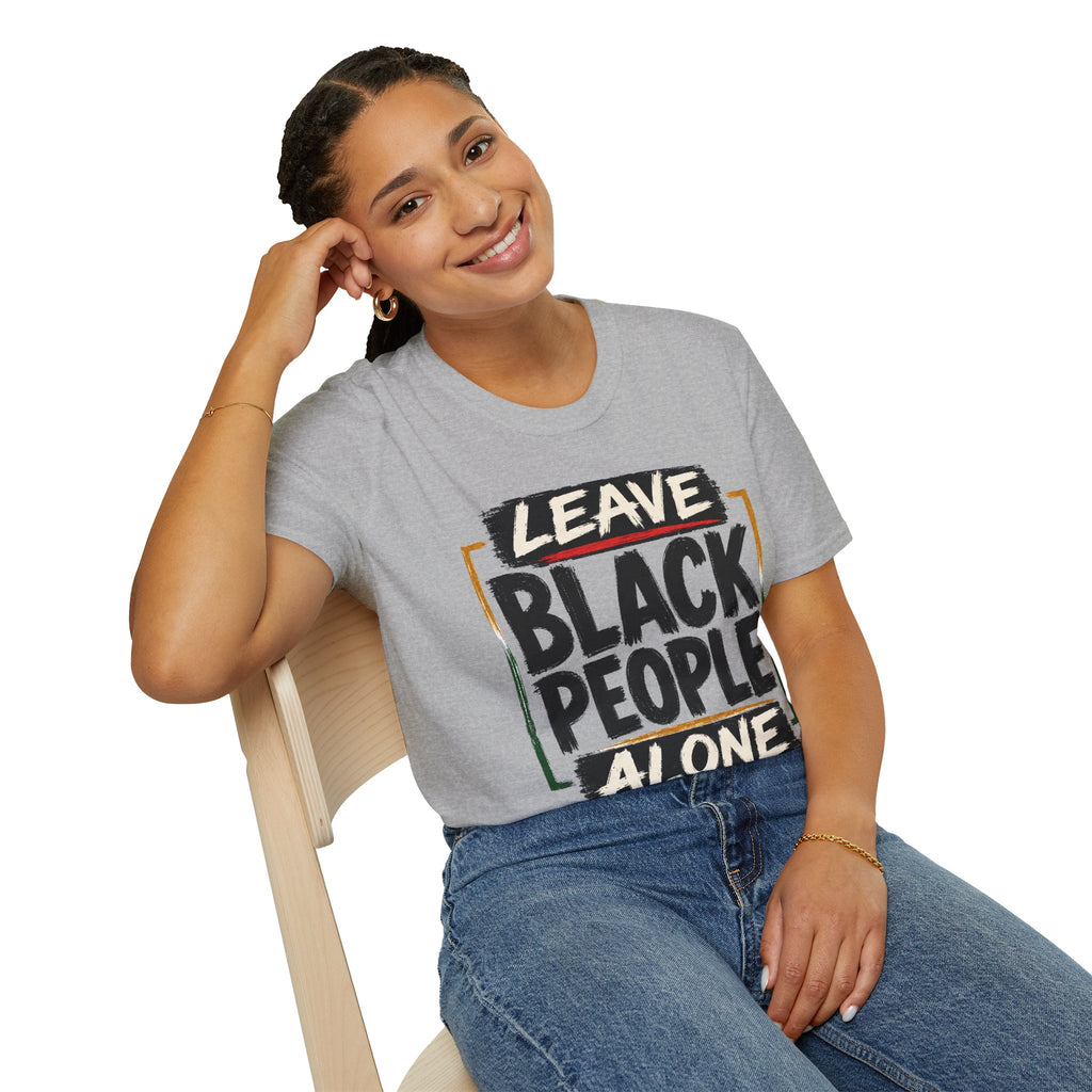 T-Shirt — "Leave Black People Alone" Social Justice Statement Tee