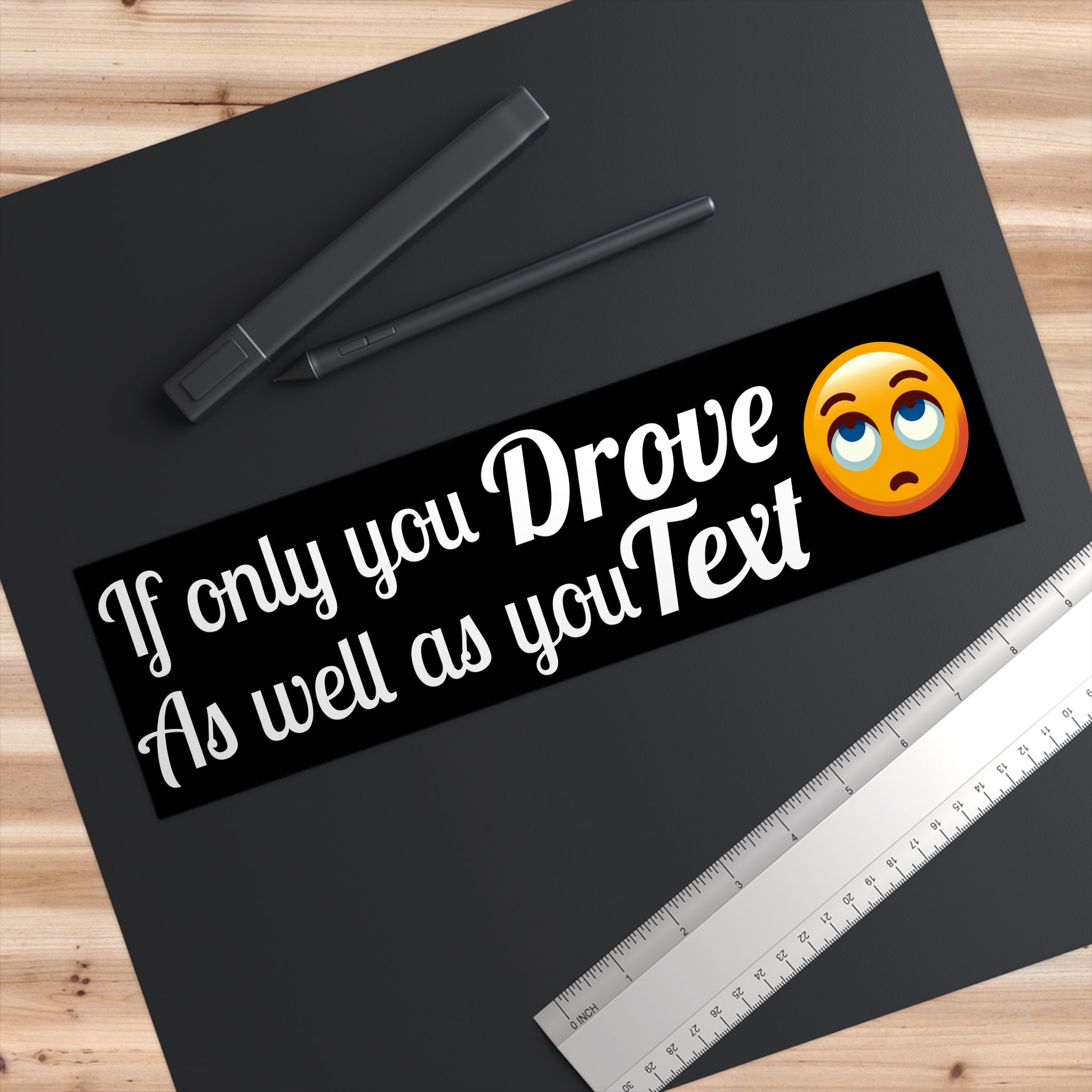 If Only You Drove As Well As You Text Bumper Sticker - EqualiTees.Me