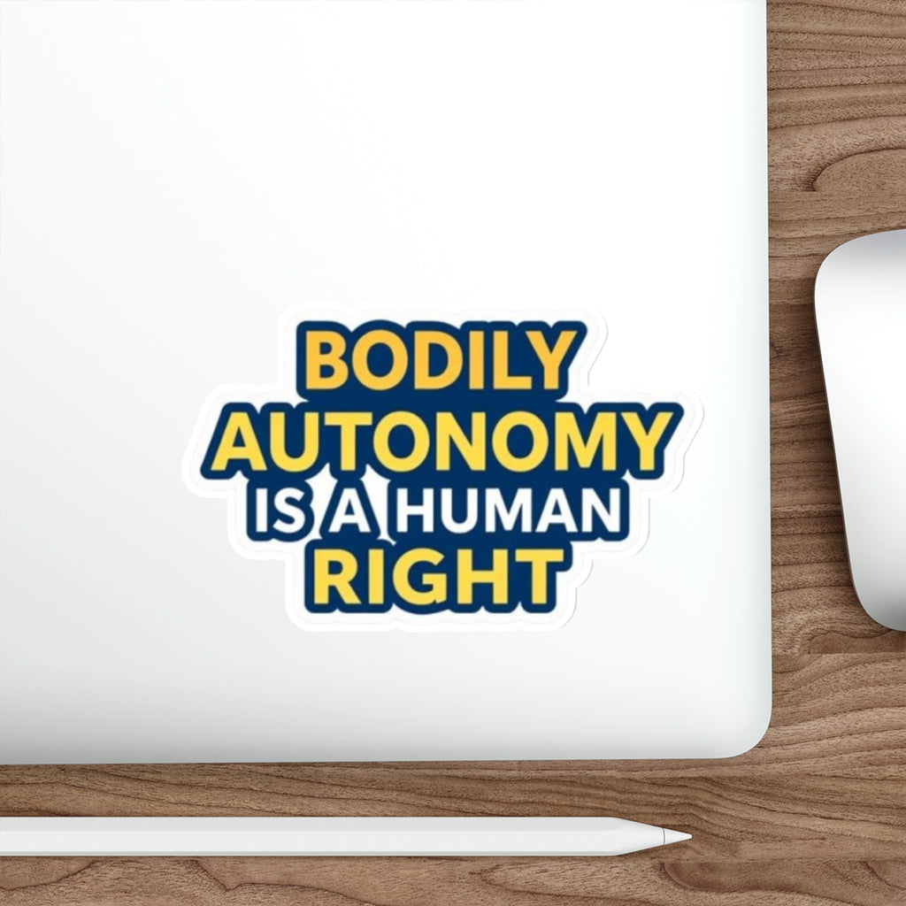Die-Cut Stickers - BODILY AUTONOMY IS A HUMAN RIGHT - EqualiTees.Me