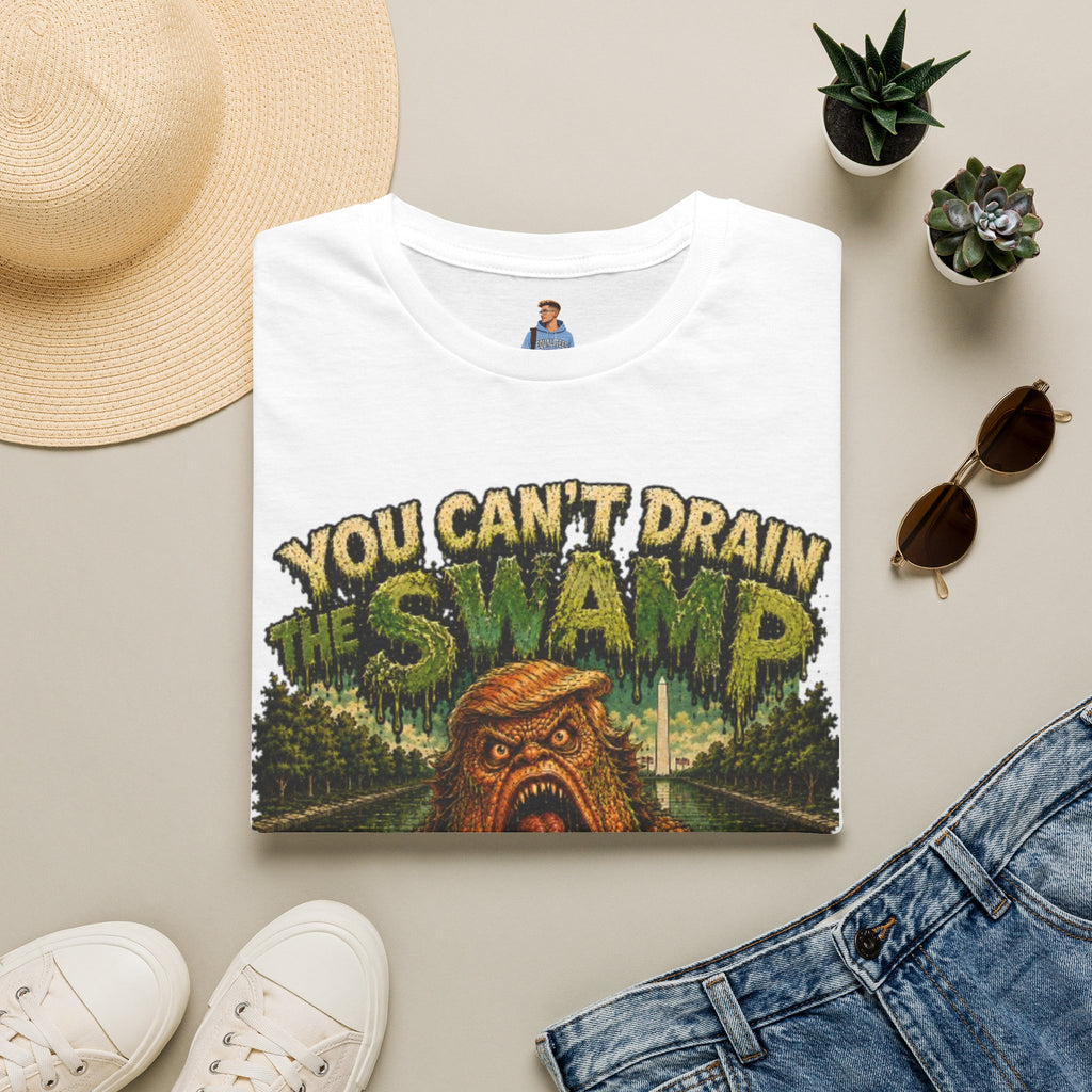 T-Shirt — "You Can't Drain the Swamp when you ARE the Swamp" Graphic Tee