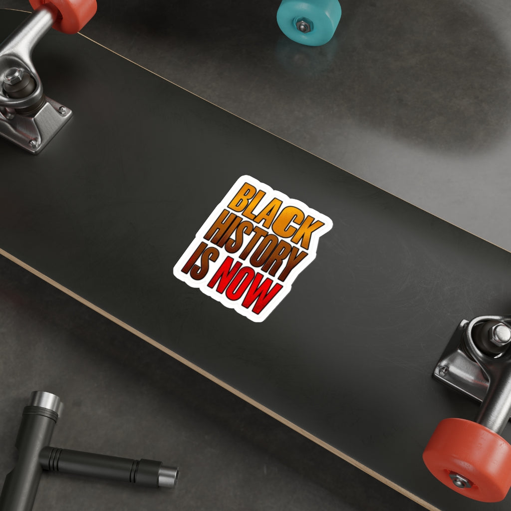 BLACK HISTORY IS NOW Sticker - EqualiTees.Me