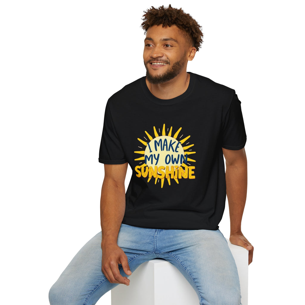 I Make My Own Sunshine Unisex T-Shirt