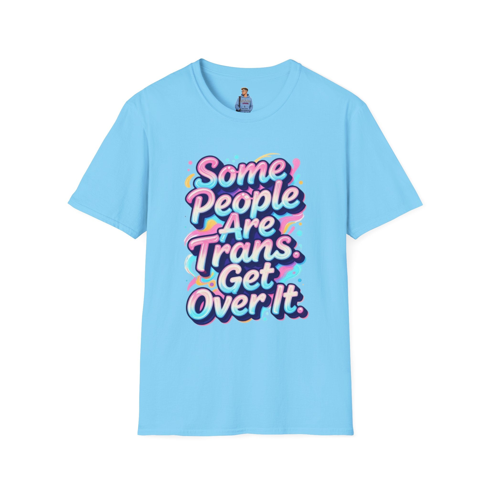 Some People are Trans T-Shirt — "Some People Are Trans. Get Over It." Colorful Pride Tee