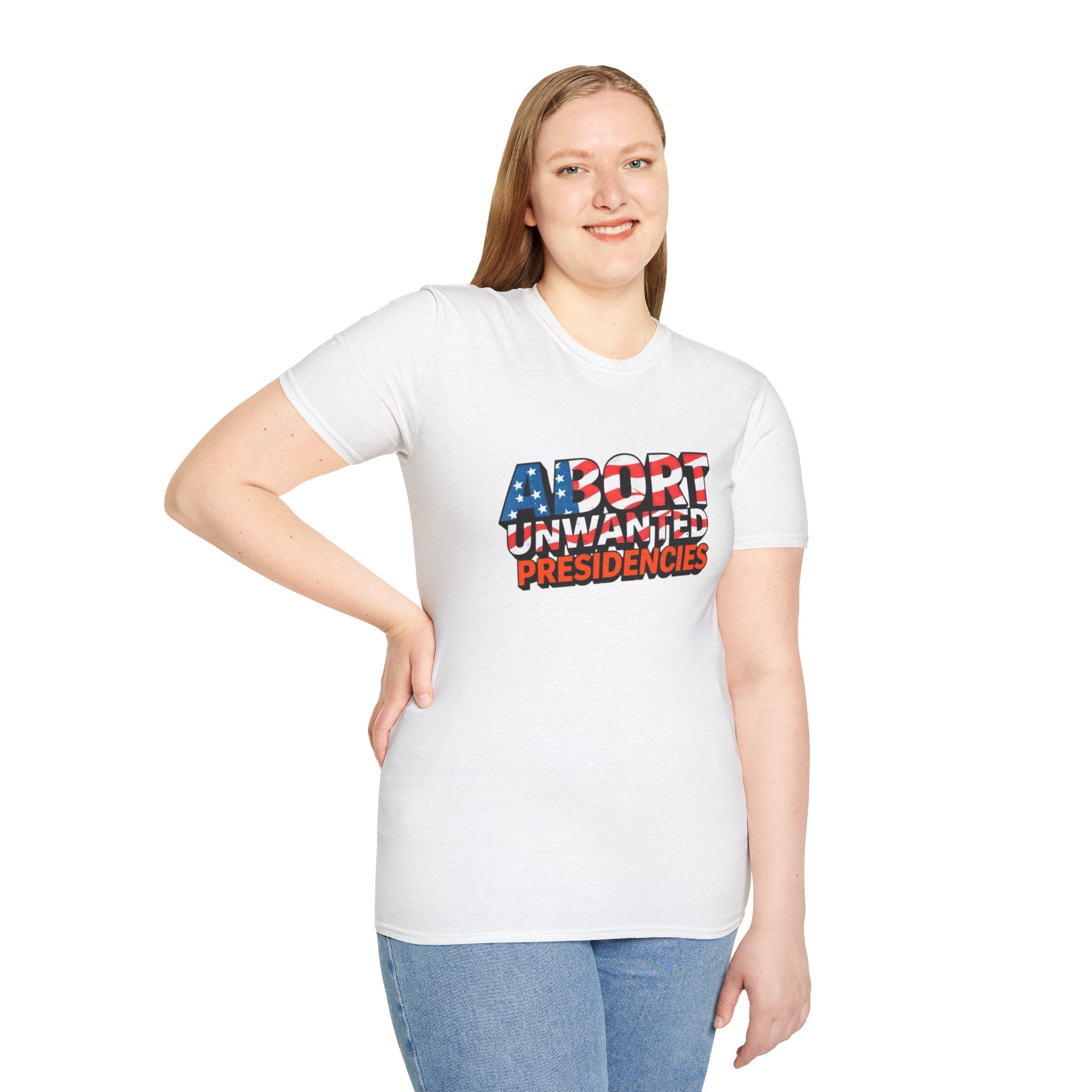 Abort Unwanted Presidencies Political Statement T-Shirt