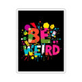 Be Weird Die-Cut Stickers