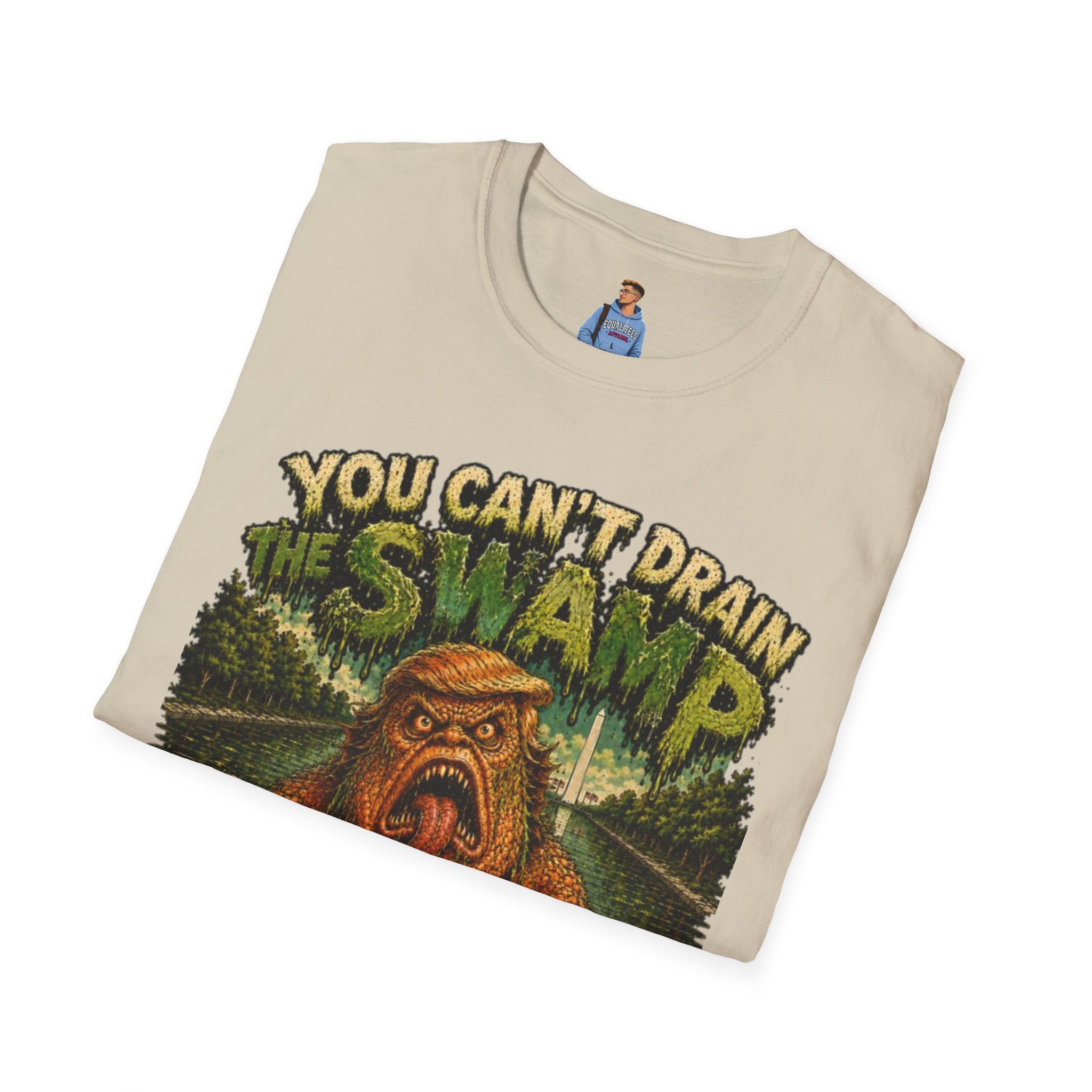 T-Shirt — "You Can't Drain the Swamp when you ARE the Swamp" Graphic Tee