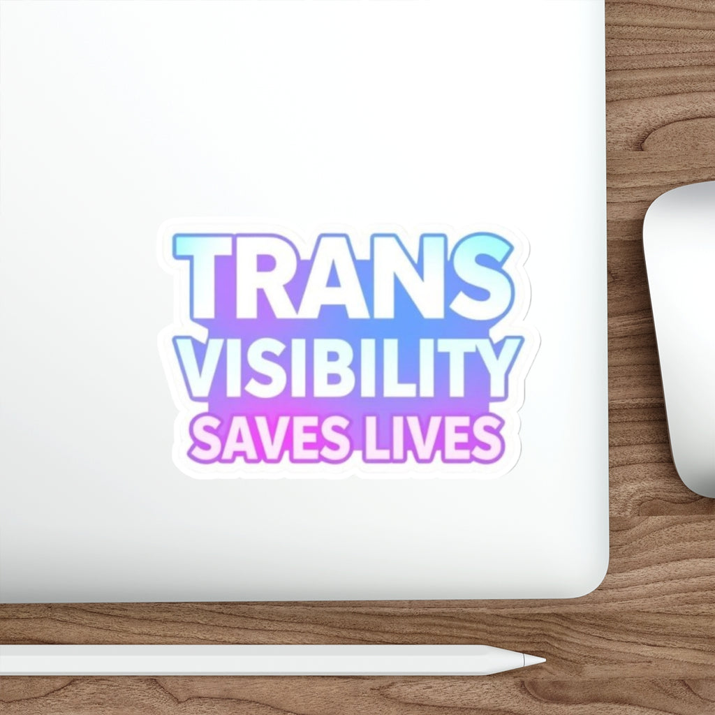 Die-Cut Stickers - TRANS VISIBILITY SAVES LIVES - EqualiTees.Me