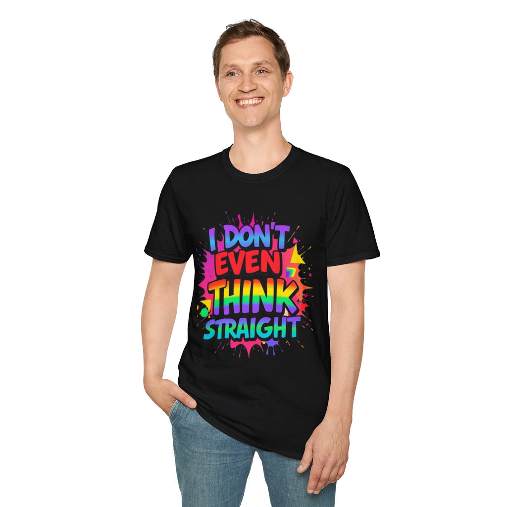 I Don't Even Think Straight T-Shirt