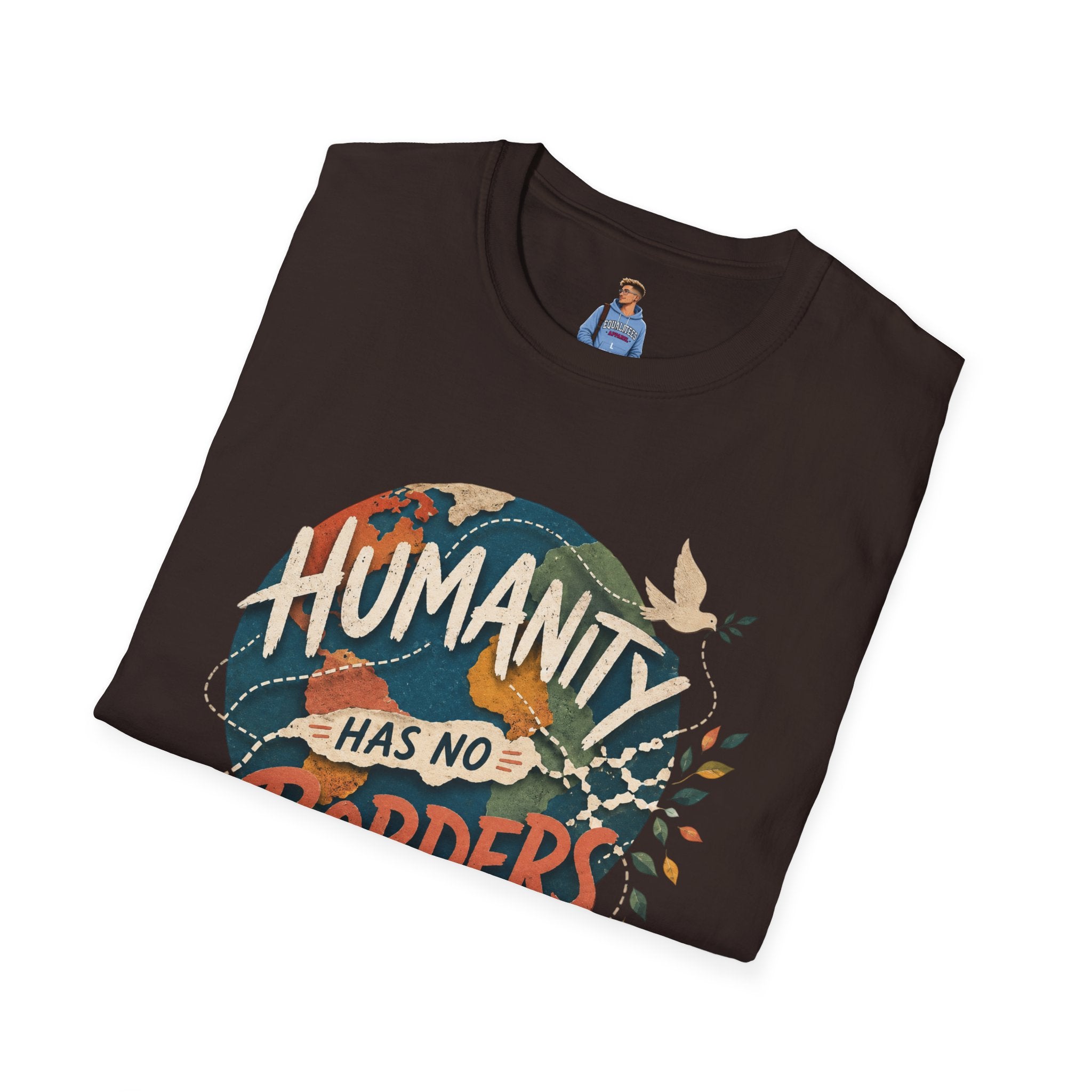 Humanity Has No Borders T-Shirt — Earth & Peace Graphic Tee