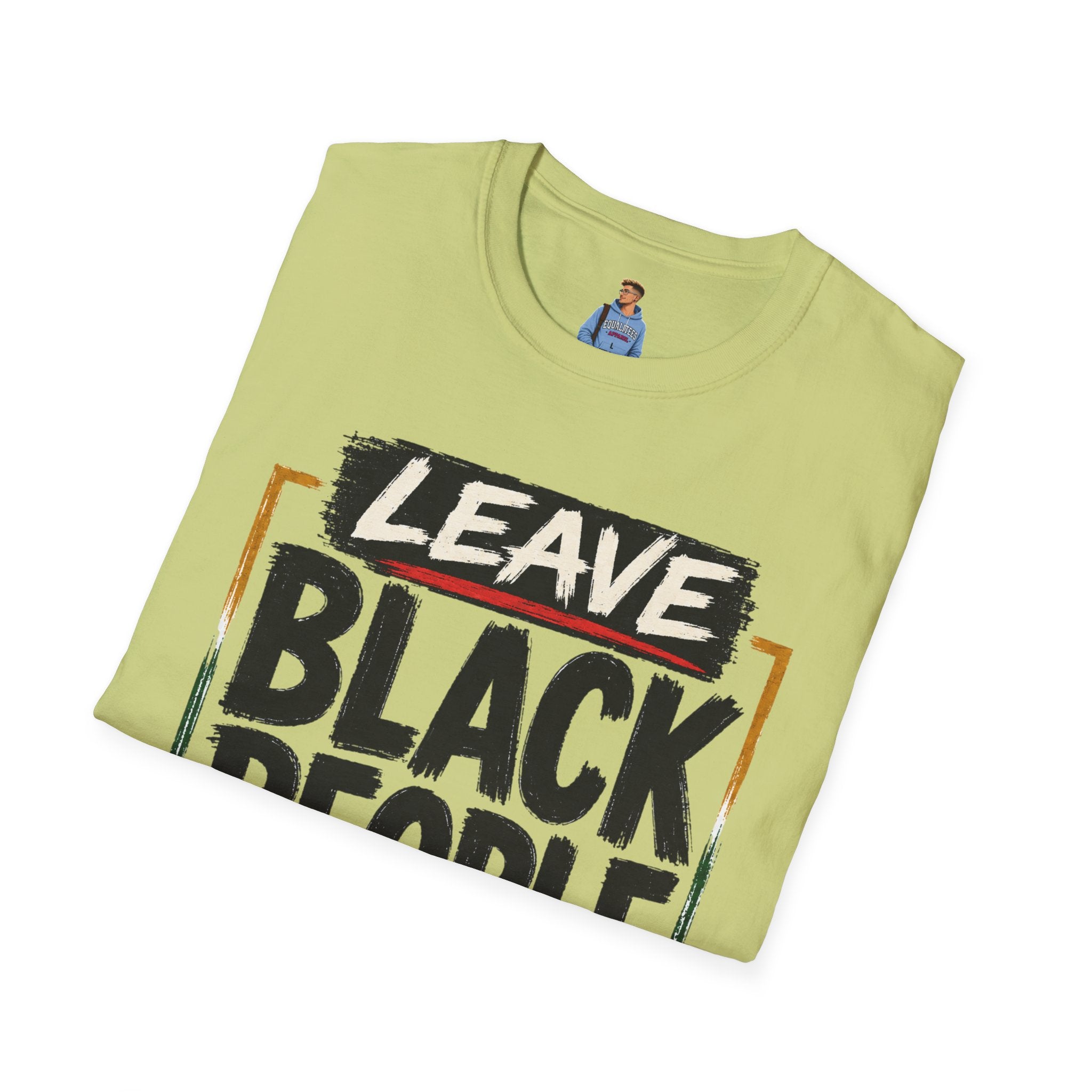 T-Shirt — "Leave Black People Alone" Social Justice Statement Tee