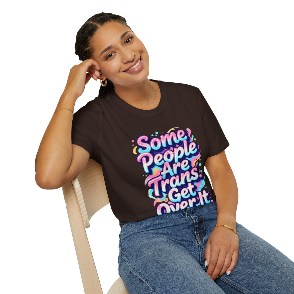 Some People are Trans T-Shirt — "Some People Are Trans. Get Over It." Colorful Pride Tee
