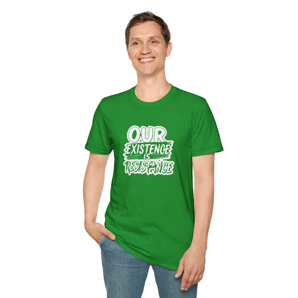 Our Existence is Resistance T-Shirt