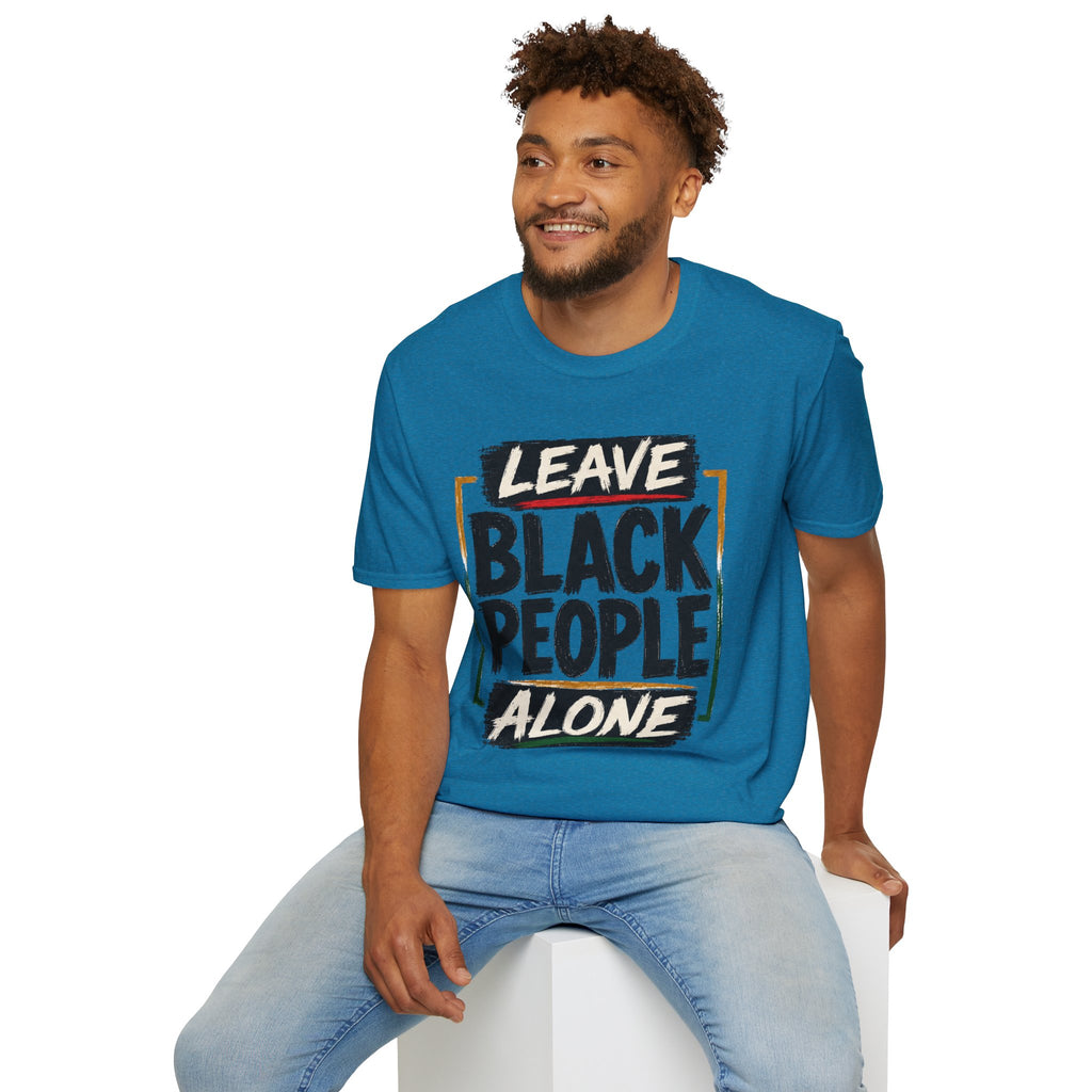 T-Shirt — "Leave Black People Alone" Social Justice Statement Tee