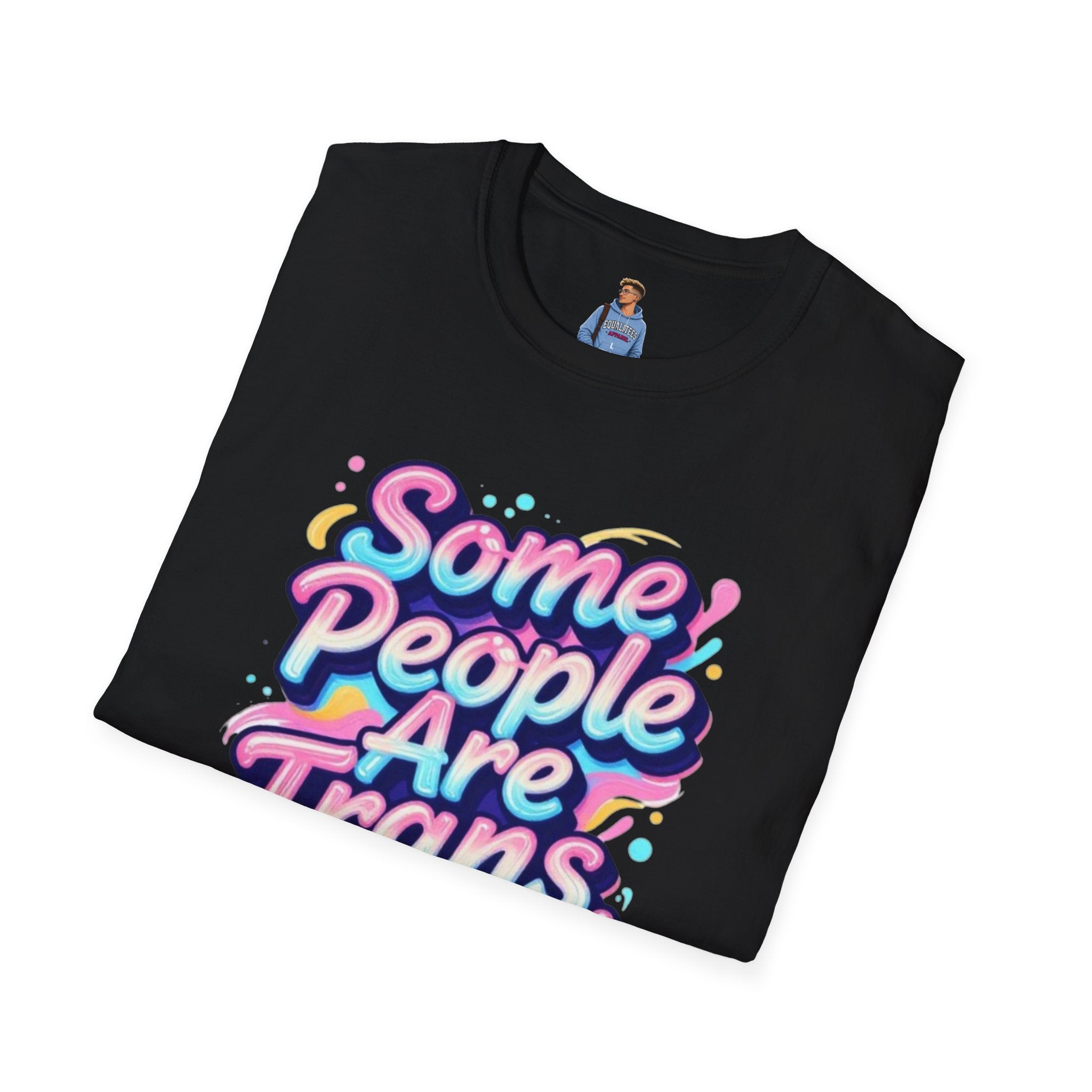 Some People are Trans T-Shirt — "Some People Are Trans. Get Over It." Colorful Pride Tee