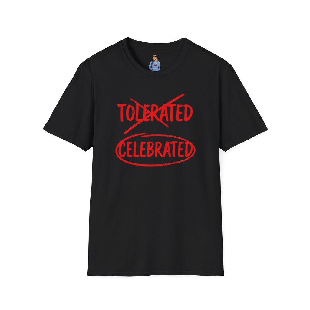 Not Tolerated. Celebrated. T-Shirt