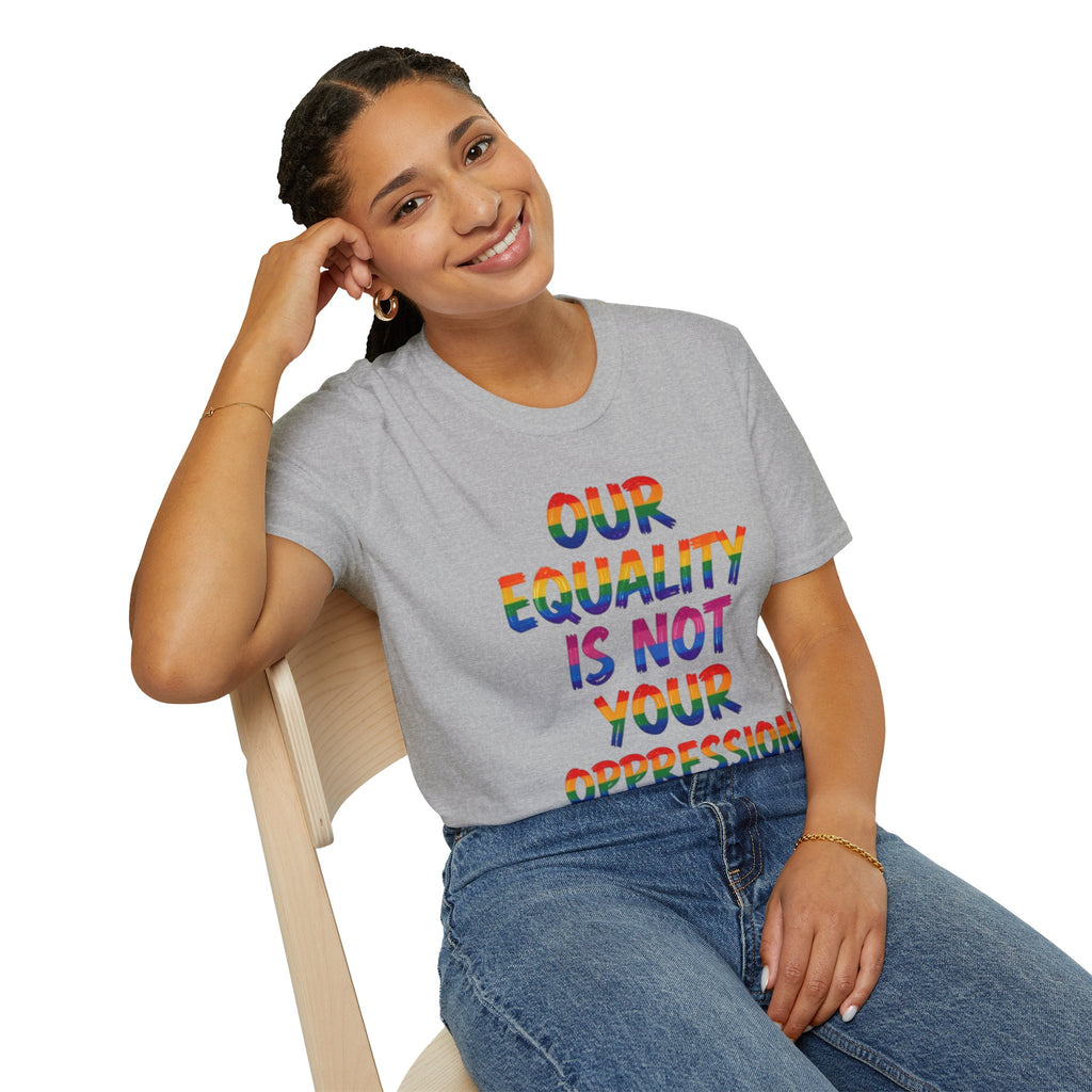 Equality is Not Oppression T-Shirt