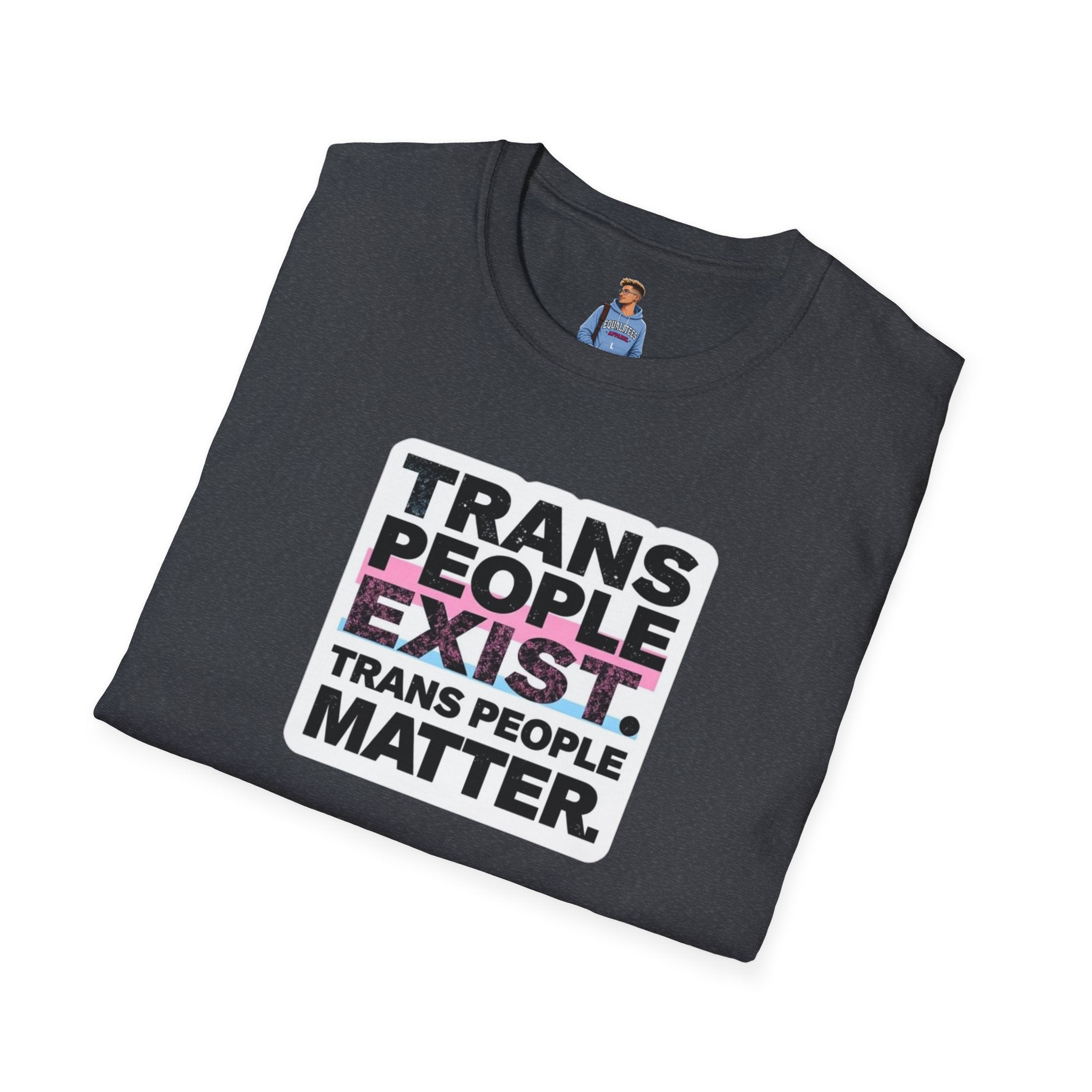 Trans People Exist T-Shirt