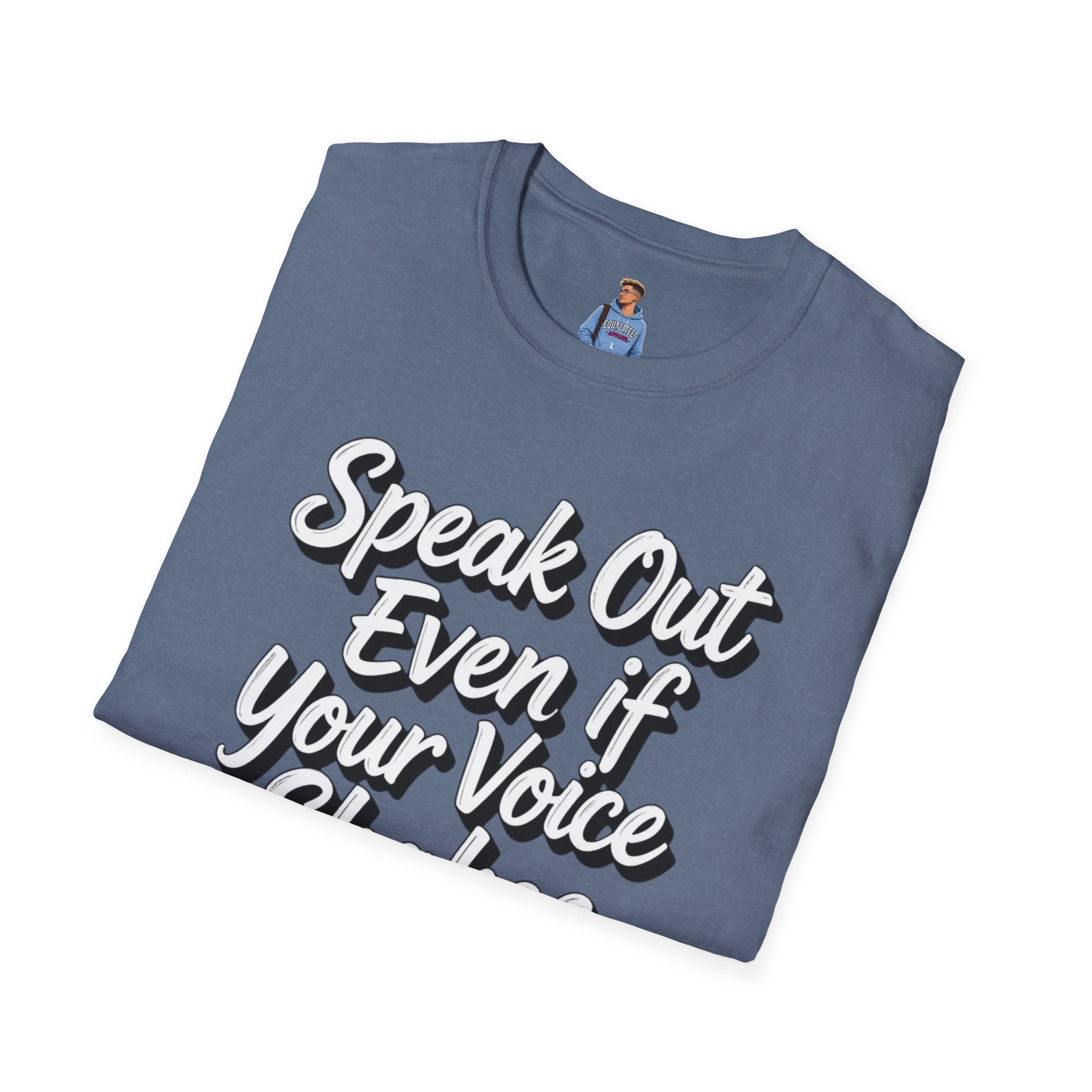Speak Out T-Shirt Even If Your Voice Shakes