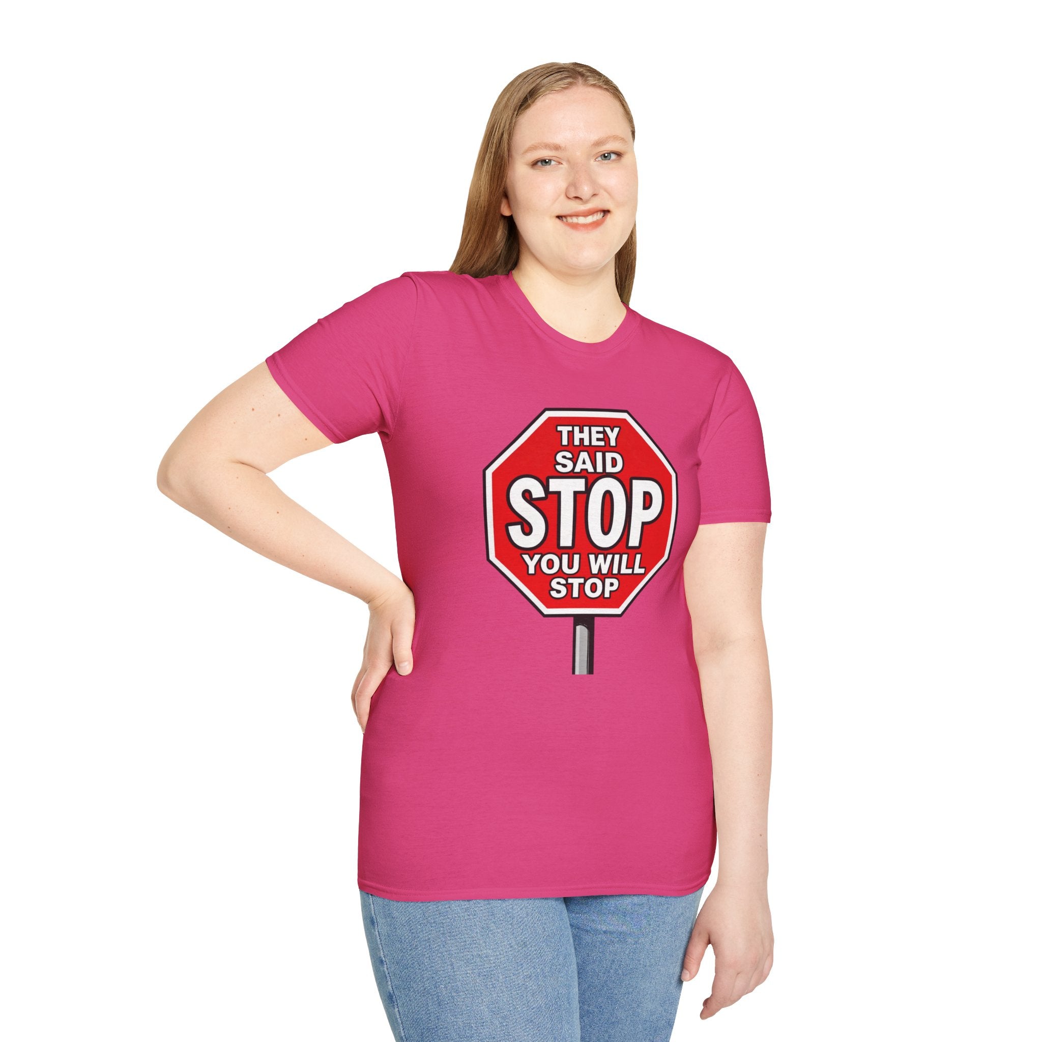 They Said Stop You Will Stop T-Shirt - Consent Awareness
